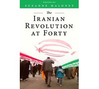 Suzanne Maloney The Iranian Revolution at Forty (Tascabile)
