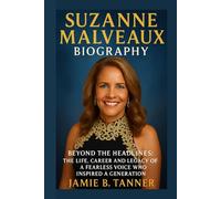 SUZANNE MALVEAUX BIOGRAPHY: BEYOND THE HEADLINES: THE LIFE, CAREER, AND LEGACY OF A FEARLESS VOICE WHO INSPIRED A GENERATION