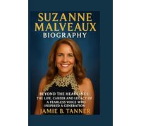 SUZANNE MALVEAUX BIOGRAPHY: BEYOND THE HEADLINES: THE LIFE, CAREER, AND LEGACY OF A FEARLESS VOICE WHO INSPIRED A GENERATION