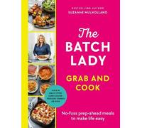 The Batch Lady Grab and Cook: No-fuss prep-ahead meals to make life easy