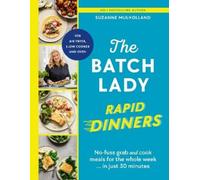 The Batch Lady Rapid Dinners: The Sunday Times Bestseller: Grab and cook meals for the week in 30 minutes