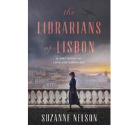 The Librarians of Lisbon : A WWII Story of Love and Espionage