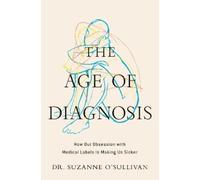 Suzanne O'Sullivan The Age of Diagnosis (Copertina rigida)