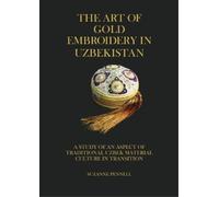 Suzanne Pennell The Art of Gold Embroidery in Uzbekistan (Tascabile)