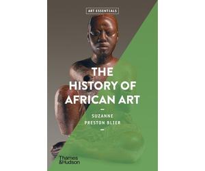 Suzanne Preston Blier The History of African Art (Tascabile) Art Essentials