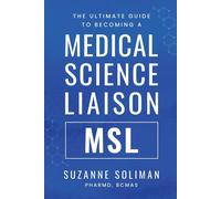 Suzanne R Solim The Ultimate Guide to Becoming a Medical Science Lia (Tascabile)