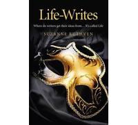Suzanne Ruthven Life-Writes - Where do writers get their ideas from (Tascabile)
