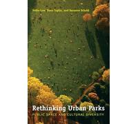 Suzanne Scheld Setha M. Low Dana Taplin Rethinking Urban Parks (Tascabile)