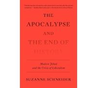 Suzanne Schneider The Apocalypse and the End of History (Copertina rigida)