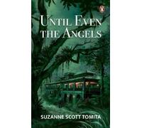 Suzanne Scott Tomita Until Even The Angels (Tascabile)