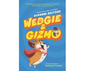 Suzanne Selfors Wedgie & Gizmo (Copertina rigida) Wedgie & Gizmo
