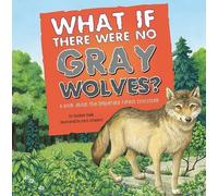 Suzanne Slade Food Chain Reactions What If There Were No Gray Wolves (Tascabile)