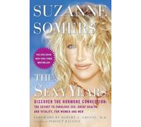 The Sexy Years: Discover the Hormone Connection: The Secret to Fabulous Sex, Great Health, and Vitality, for Women and Men