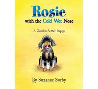 Suzanne Sorby Rosie with the Cold Wet Nose (Tascabile)