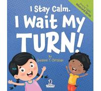 I Stay Calm. I Wait My Turn!: An Affirmation-Themed Book About Waiting For Toddlers (Ages 2-4)