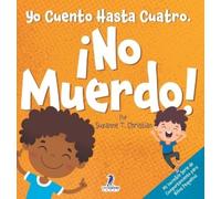 Yo Cuento Hasta Cuatro. ¡No Muerdo!: Un Libro de Afirmaciones para Niños Pequeños Sobre No Morder (Edades 2-4)