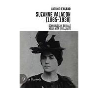 Suzanne Valadon (1865-1938). Scandalosa e geniale nella vita e nell’arte. Nuova ediz.
