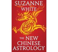 Suzanne White The New Chinese Astrology (Tascabile)