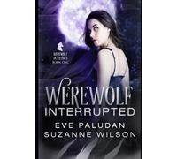 Suzanne Wilson Eve Paludan Werewolf Interrupted (Tascabile) Werewolf Detectives