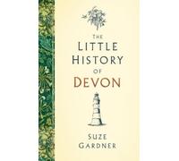 Suze Gardner The Little History of Devon (Copertina rigida)