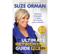 The Ultimate Retirement Guide for 50+: Winning Strategies to Make Your Money Last a Lifetime