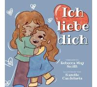 Suzette Candelaria Rebecca May Smith Ich liebe dich (Tascabile) Hopeful Hearts