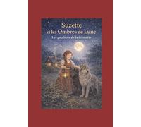 Suzette et les Ombres de Lune: Les gardiens de la Fermette