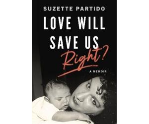 Suzette Partido Love Will Save Us, Right? (Tascabile)