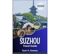 Suzhou Travel Guide 2026: From Ancient Temples to Serene Gardens and Modern Delights