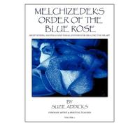 Suzie Addicks Melchizedek's Order of the Blue Rose (Tascabile)
