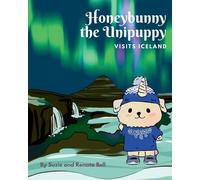 Suzie Bell Renata Bell Honeybunny the Unipuppy Visits Iceland (Tascabile)