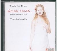 Suzie LeBlanc - Amor Roma: Roman Cantatas c. 1640