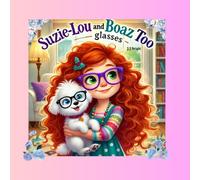Suzie-Lou and Boaz Too - Glasses: "Suzie-Lou and Boaz Too: A Blurry Morning, a Big Adventure, and New Glasses!"