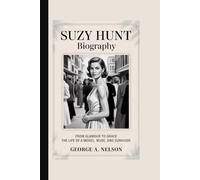 SUZY HUNT BIOGRAPHY: From Glamour to Grace - The Life of a Model, Muse, and Survivor