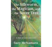 Suzy McNamara The Silkworm, the Magician and the Sister Tree (Tascabile)