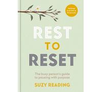 Rest to Reset: The Busy Person's Guide to Pausing with Purpose by Reading, Suzy