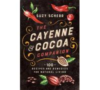Suzy Scherr The Cayenne & Cocoa Companion (Tascabile)