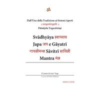 Svādhyāya, Japa e Gāyatrī Sāvitrī Mantra (Dall’Uno della Tradizione ai Sistemi Aperti)
