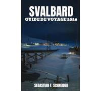SVALBARD GUIDE DE VOYAGE 2026: Découvrez le meilleur de l'archipel arctique norvégien grâce à des itinéraires d'experts, des conseils de voyage, des ... et la flore, et des informations locales.