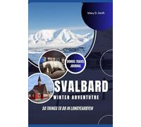 Svalbard Winter Adventure: Longyearbyen, Barentsburg, Pyramiden & Beyond