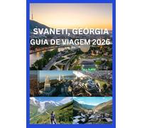 SVANETI, GEÓRGIA GUIA DE VIAGEM 2026