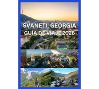 SVANETI, GEORGIA GUÍA DE VIAJE 2026