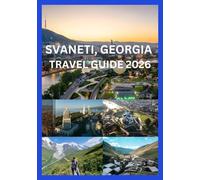 SVANETI, GEORGIA TRAVEL GUIDE 2026