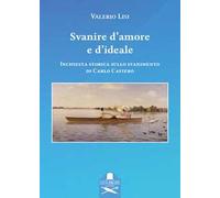 Svanire d'amore e d'ideale. Inchiesta storica sullo svanimento di Carlo Cafiero