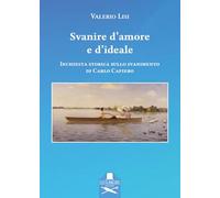 Svanire d'amore e d'ideale. Inchiesta storica sullo svanimento di Carlo Cafiero