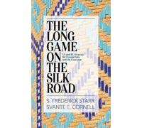 Svante E. Cornell S. Frederick Starr The Long Game on the Silk Road (Tascabile)