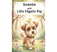Svante och Lilla Fågeln Pip: En saga om vänskap