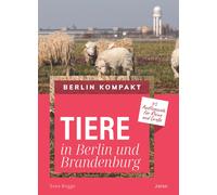 Svea Rogge Tiere in Berlin und Brandenburg: 60 Ausflugsziele für Kle (Tascabile)