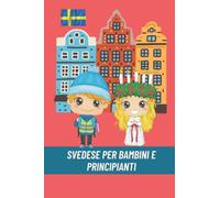 Svedese Per Bambini E Principianti: Lingua, 51 Pagine, 100 Parole