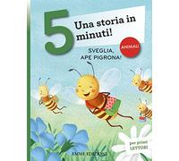 Sveglia, ape pigrona! Una storia in 5 minuti! Ediz. a colori